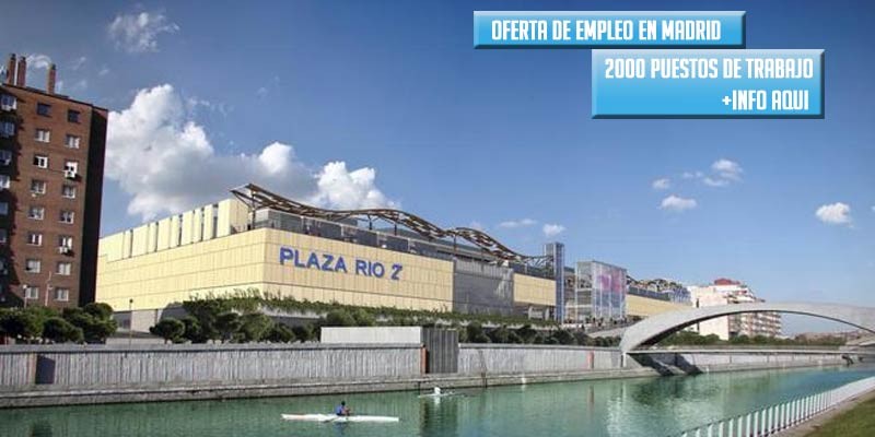 Consigue uno de los 2000 puestos de Trabajo en el Centro Comercial Rio 2