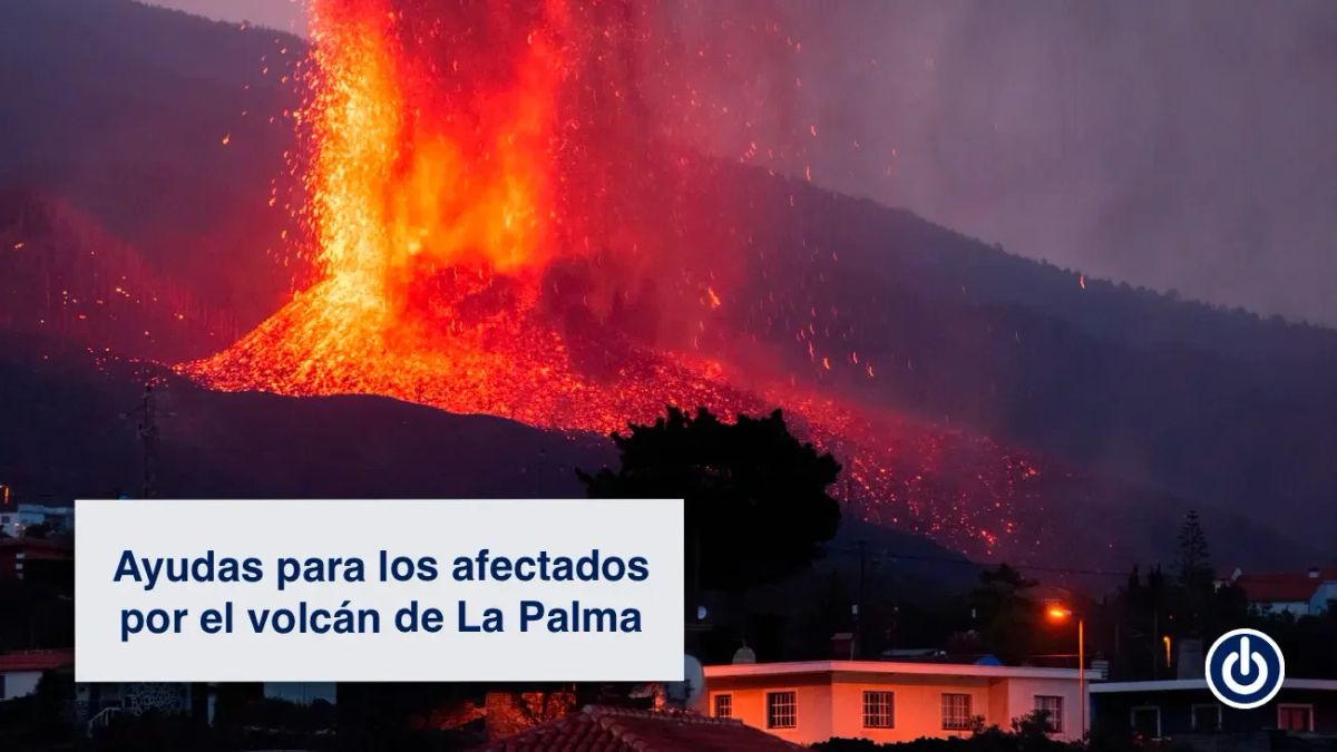 Ayudas del Gobierno de España para los afectados por el volcán de La Palma Ayudas del Gobierno de España para los afectados por el volcán de La Palma