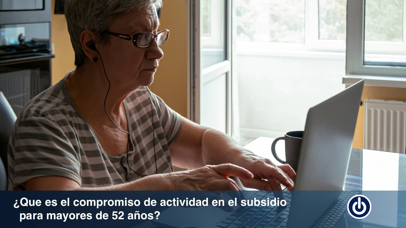 ¿Qué es el compromiso de actividad en el subsidio para mayores de 52 años?